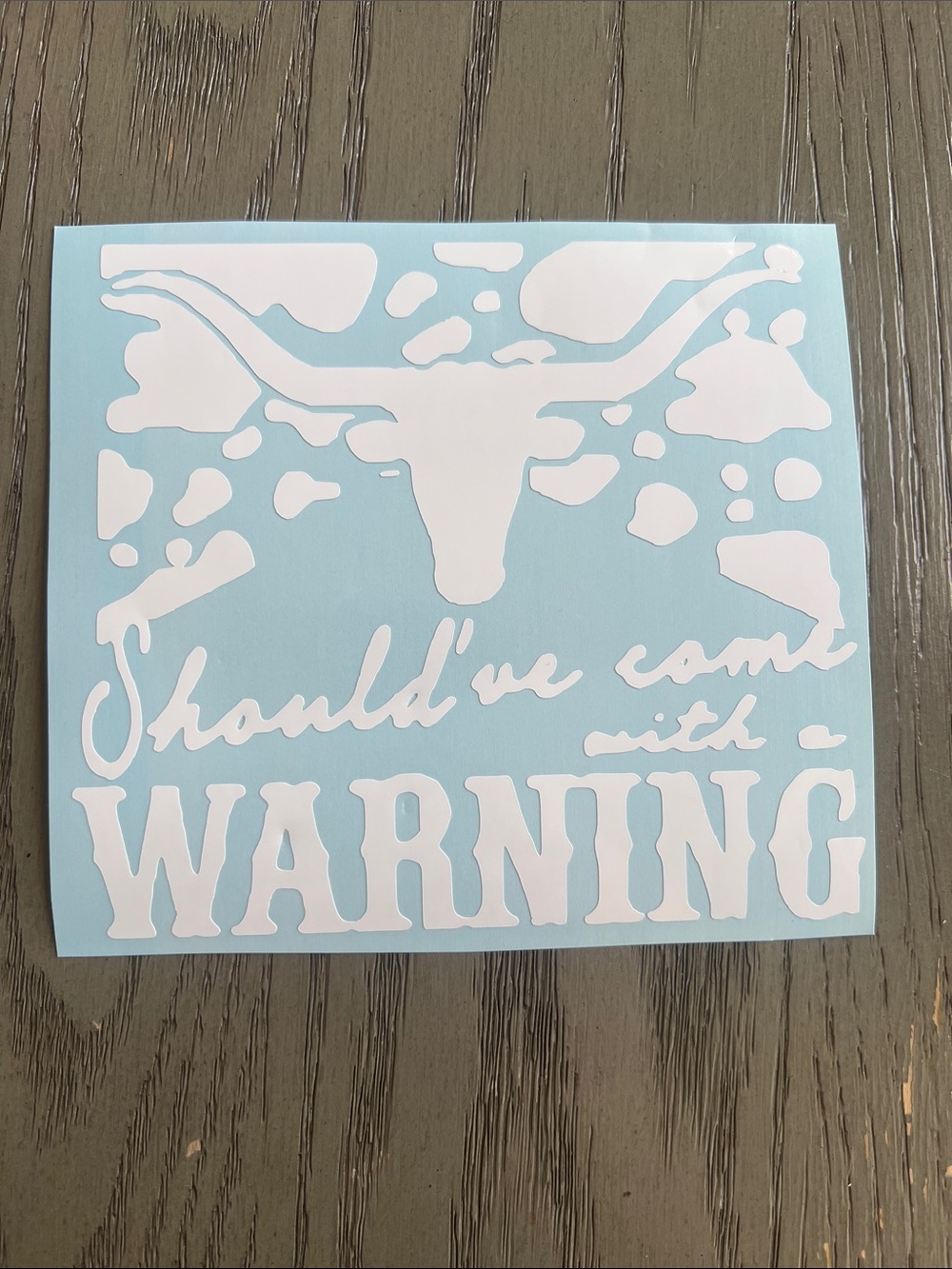 New Should've Come With WARNING' Longhorn Decal Design